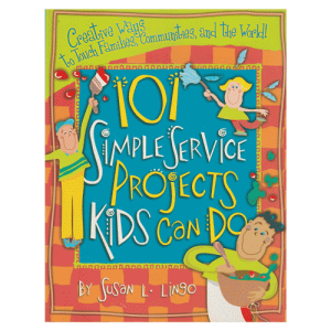 101 Simple Service Projects Kids Can Do