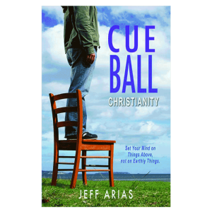Cue-Ball-Christianity--Set-Your-Mind-on-Things-Above,-Not-on-Earthly-Things