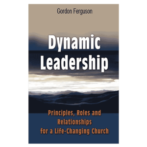 Dynamic-Leadership--Principles,-Roles-and-Relationships-for-a-Life-Changing-Church