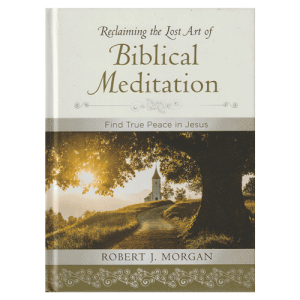 Reclaiming the Lost Art of Biblical Meditation