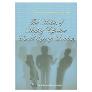 The Habits of Highly Effective Small Group Leaders